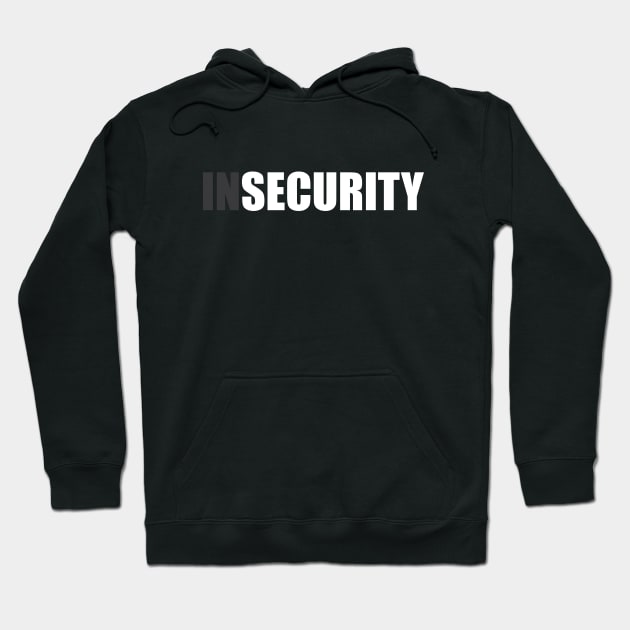 Insecurity Security (Front Only Version) Hoodie by inotyler